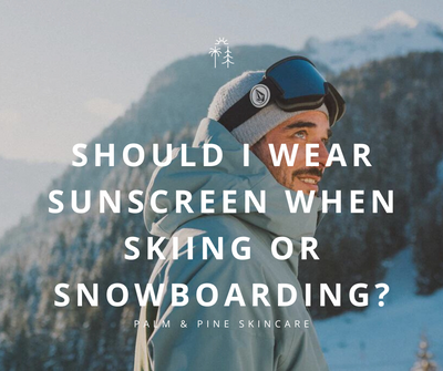 Should I Wear Sunscreen When Skiing or Snowboarding?