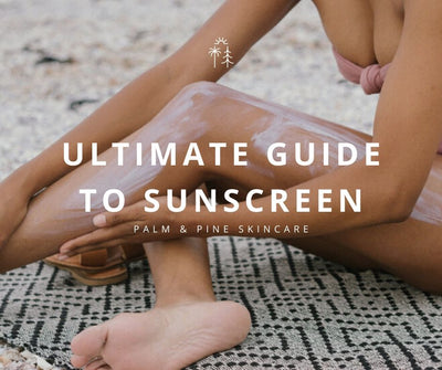 The Ultimate Guide to Sunscreen